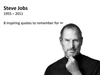 Steve Jobs 1955 – 2011 8 inspiring quotes to remember for ∞ 