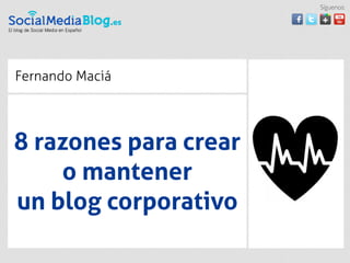 Síguenos:




Fernando Maciá




8 razones para crear
    o mantener
un blog corporativo
 