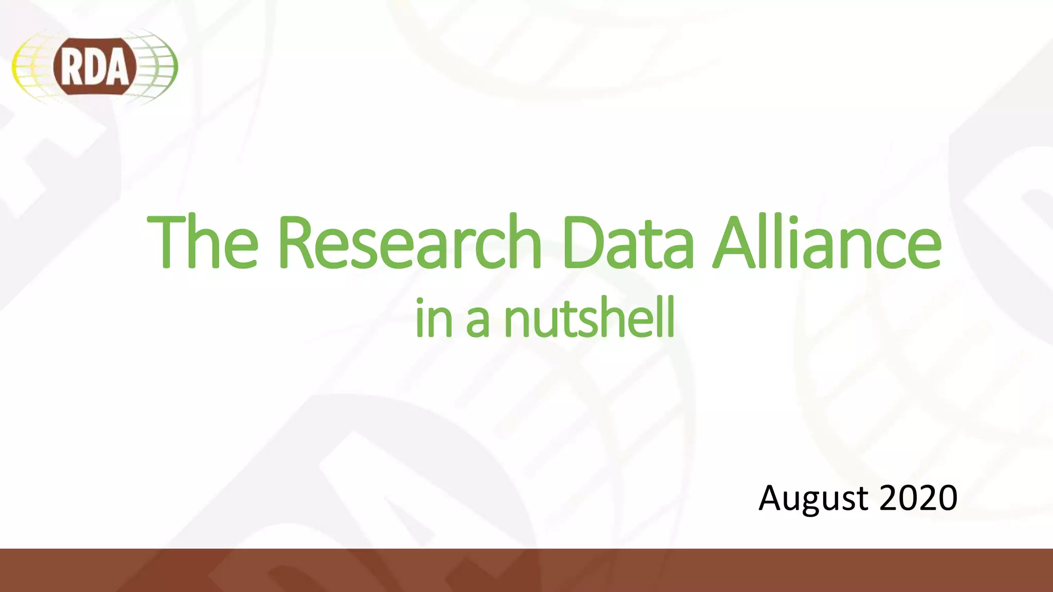 August 2020
The Research Data Alliance
in a nutshell
 