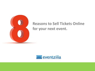 			Reasons to Sell Tickets Onlinefor your next event. 