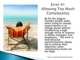 By far the biggest
mistake people make
when trying to change
organizations is to
plunge ahead without
establishing a high
...