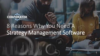 8 Reasons Why You Need A
Strategy Management Software
 