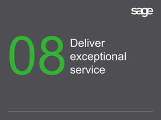 Deliver
exceptional
service
 
