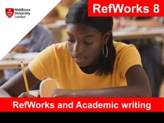 RefWorks and Academic writing
RefWorks 8
 