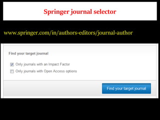 Springer journal selector
www.springer.com/in/authors-editors/journal-author
 