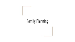 Family Planning
 
