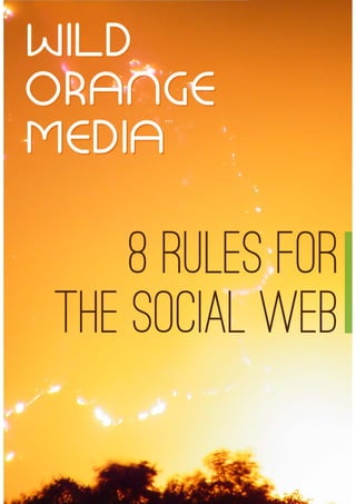 8 RULES FOR
THE SOCIAL WEB

 