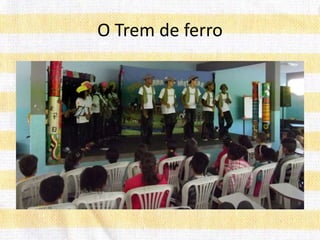 O Trem de ferro
 
