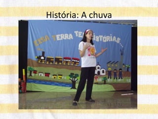 História: A chuva
 