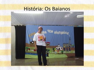 História: Os Baianos
 