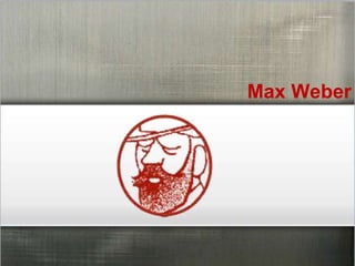 Max Weber
 