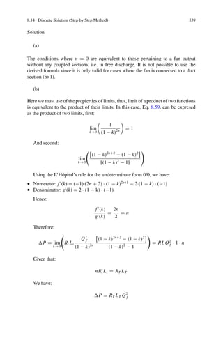 334 8 Secondary Ventilation
Assume duct discharge pressure, Pf = 0.
Solution
(a)
Step 1. Calculate the constant C1 with Eq. 8.50, using the assumption that Pf =
0:
C1 =

2θ
r

P
3
2
f − Q3
f = 0−1.73
= −4.913
Step 2. Calculate z at duct outlet.
Given that Pf = 0, then z → ∞.
Step 3. Calculate the integration constant C2:
C2 = −
π
√
3
− r

2θ
r
2
3
L
Fig. 8.14 Graphical
representation of I(z)
function
-6.5
-6.0
-5.5
-5.0
-4.5
-4.0
-3.5
-3.0
-2.5
-2.0
-1.5
0.0 2.0 4.0 6.0
z
I(z)
 