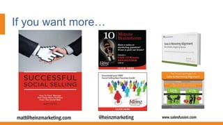 If you want more…
@heinzmarketingmatt@heinzmarketing.com www.salesfusion.com
 