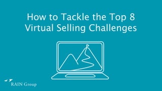 How to Tackle the Top 8
Virtual Selling Challenges
 