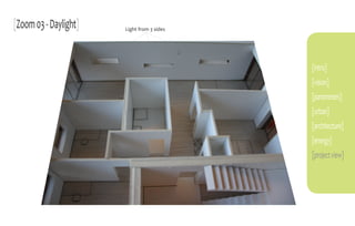 [Zoom 03 - Daylight]   Light from 3 sides




                                            [intro]
                                            [vision]
                                            [parameters]
                                            [urban]
                                            [architecture]
                                            [energy]
                                            [project view]
 