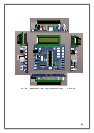 48
FIGURE 23 DIFFERENT LAYOUT IN PCB DISIGNNING CIRCUIT IN 3D VIEW
 
