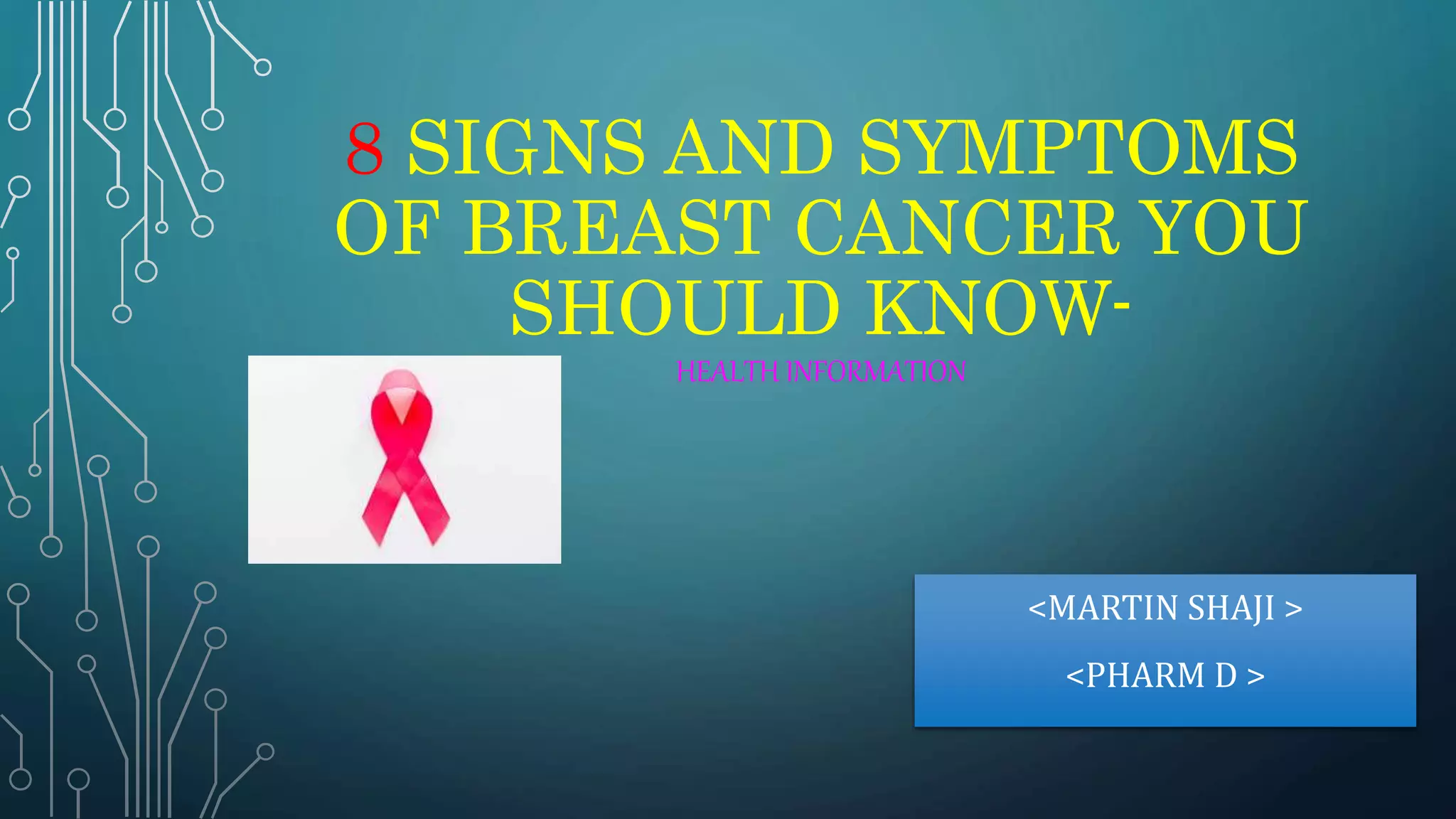 8 signs and symptoms of breast cancer you - medical information | PPTX