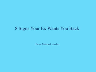 8 Signs Your Ex Wants You Back


         From Makoo Leandro
 