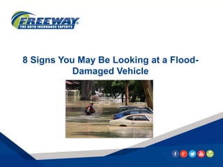 8 Signs You May Be Looking at a Flood-
Damaged Vehicle
 