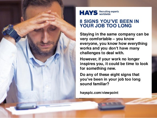 8 signs youve been in your job too long what inspires you at work