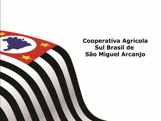 Cooperativa Agrícola
Sul Brasil de
São Miguel Arcanjo
 