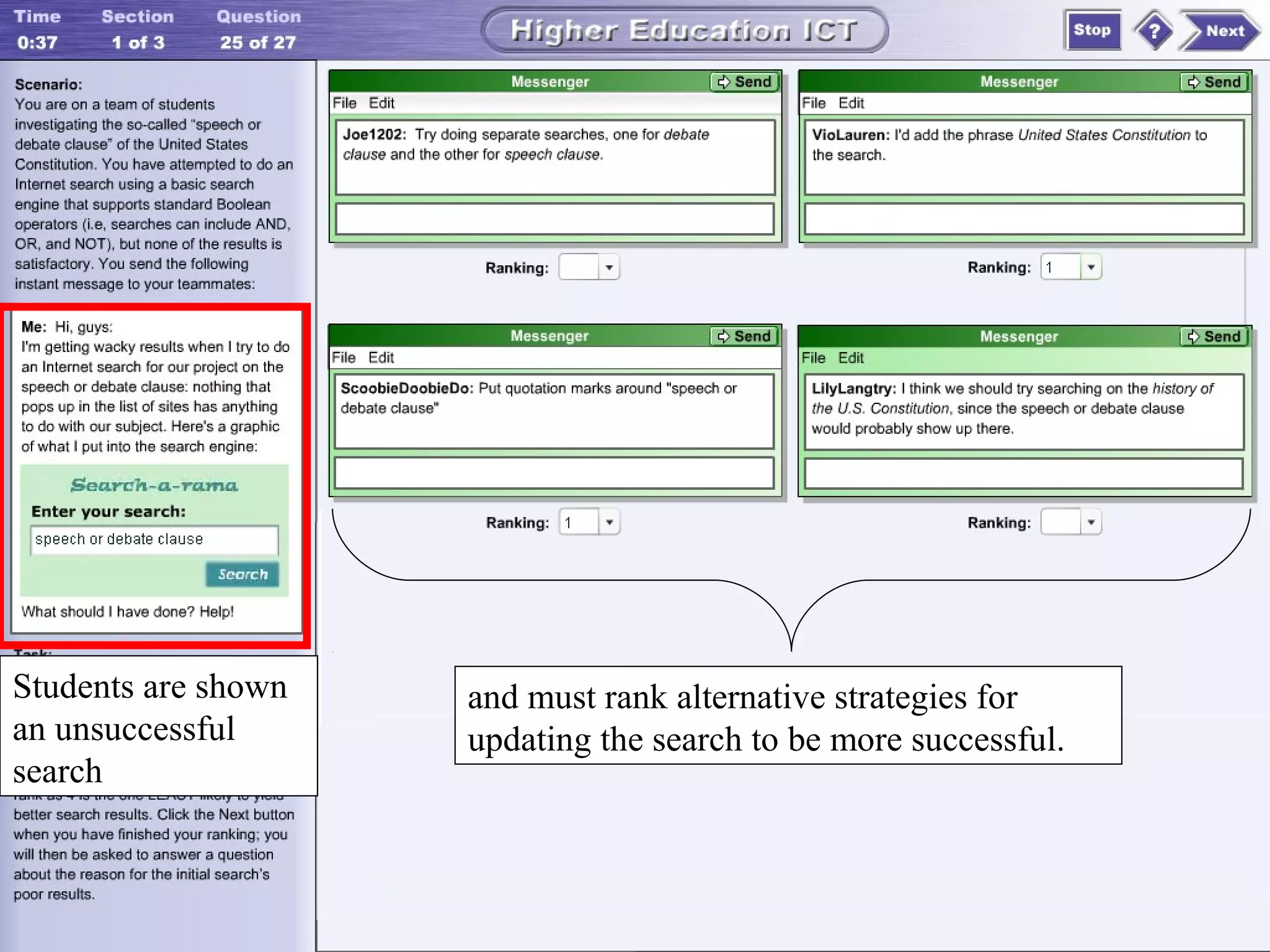 Students are shown
an unsuccessful
search
and must rank alternative strategies for
updating the search to be more successful.
 