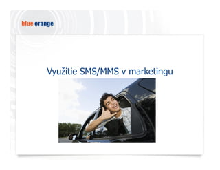 Využitie SMS/MMS v marketingu
 