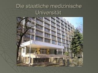 Die staatliche medizinische
Universität

 