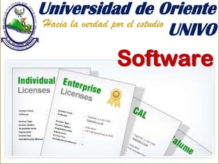 Universidad de Oriente
UNIVOHacia la verdad por el estudio
Software
 