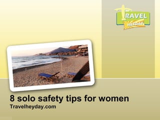 8 solo safety tips for women
Travelheyday.com
 