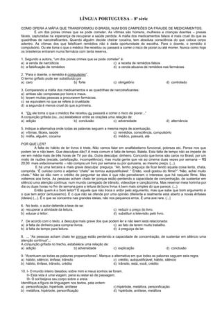 LÍNGUA PORTUGUESA – 8ª série
COMO OPERA A MÁFIA QUE TRANSFORMOU O BRASIL NUM DOS CAMPEÕES DA FRAUDE DE MEDICAMENTOS.
É um ...
