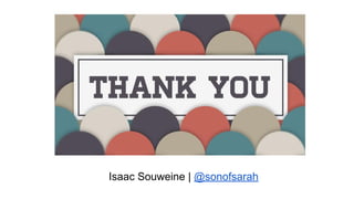 Isaac Souweine | @sonofsarah
 