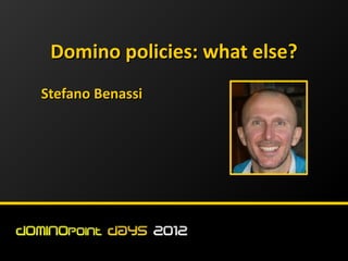 Domino policies: what else?
Stefano Benassi
 