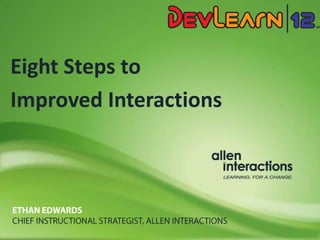 Eight Steps to
Improved Interactions
 
