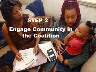 STEP 2
Engage Community in
    the Coalition
 