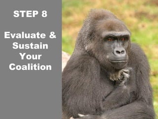 STEP 8

Evaluate &
  Sustain
   Your
 Coalition
 