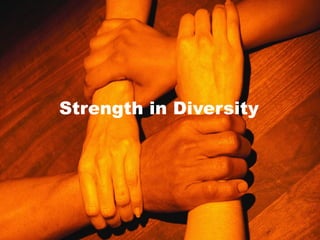 Strength in Diversity
 