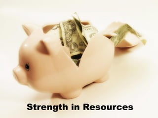 Strength in Resources
 