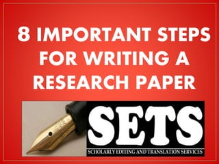 8 IMPORTANT STEPS
FOR WRITING A
RESEARCH PAPER
 