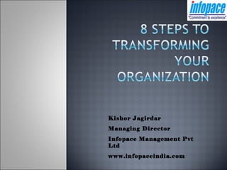 Kishor Jagirdar
Managing Director
Infopace Management Pvt
Ltd
www.infopaceindia.com
 