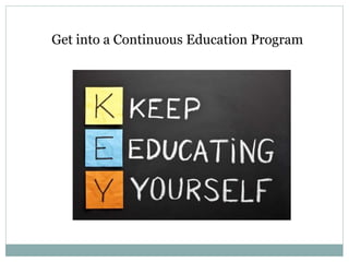 Get into a Continuous Education Program
 