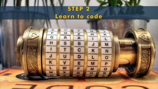 STEP 2Learn to code  