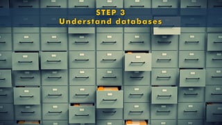 STEP 3Understand databases  