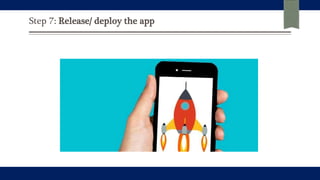 Step 7: Release/ deploy the app
 