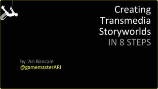 8 Steps to Create Transmedia Storyworlds