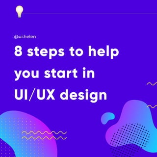 8 steps to help you start in UI/UX design
