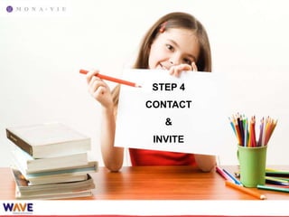STEP 4
CONTACT
   &
 INVITE
 