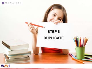 STEP 8
DUPLICATE
 