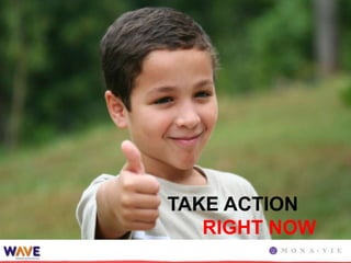 TAKE ACTION
   RIGHT NOW
 