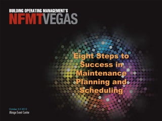 Eight Steps to
  Success in
Maintenance
Planning and
 Scheduling
 